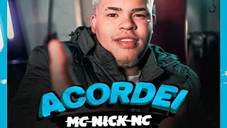 MC NICK NC - ACORDEI  (Kondzilla)