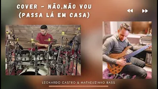 PISADINHA | NÃO, NÃO VOU | Batera e Baixo | Feat. @leeonardocastro | EP 5