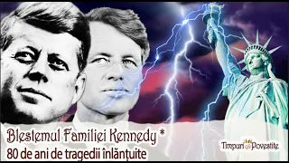 Blestemul Familiei Kennedy *  80 de Ani de Tragedii Înlănțuite