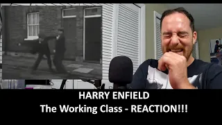 American Reacts to HARRY ENFIELD The Working Class REACTION