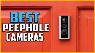 Top 5 Best Peephole Cameras To Secure Your Door – Reviews in 2022