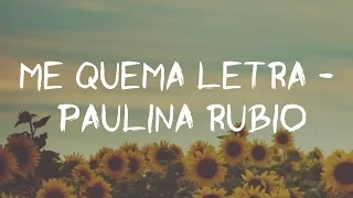 Me Quema Letra - Paulina Rubio (Letra/lyrics)