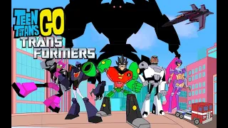 Teen titans transformers Go -Bowser12345