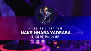 NAKSINNABA YADRABA | B.KUNJABIHARI | FEEL THE RHYTHM | LIVE