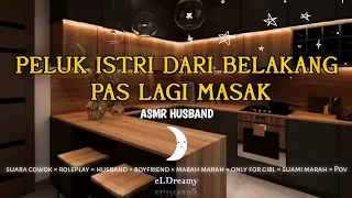 ASMR HUSBAND | Pulang Kerja Peluk Istri Sambil Masak | suara cowok | roleplay | bahasa indonesia