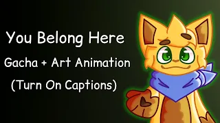 | You Belong Here | Gacha & Art Animation | PikaTheFox |