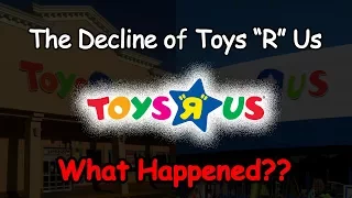 The Decline of Toys R Us...What Happened?