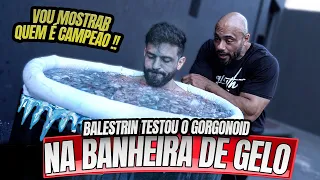 BALESTRIN TESTOU GORGONOID NA BANHEIRA DE GELO - SERÁ QUE ELE AGUENTOU ???