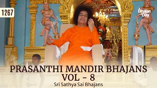 1267 - Prasanthi Mandir Bhajans Vol - 8 | #dailyprayers | Sri Sathya Sai Bhajans