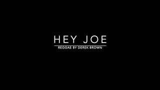 HEY JOE - REGGAE BY DEREK BROWN