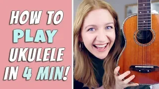 How To Play Ukulele In 4 Minutes!!!