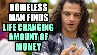 Homeless Man Finds A LIFE CHANGING Amount Of MONEY