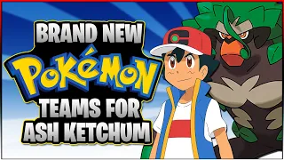 Brand NEW Pokémon Teams For Ash Ketchum!