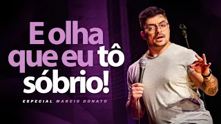 E OLHA QUE EU TÔ SÓBRIO! - ESPECIAL DE COMÉDIA - MÁRCIO DONATO