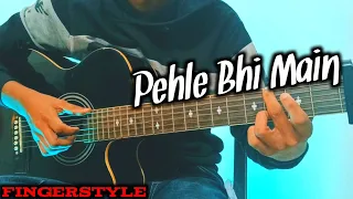 Fingerstyle Guitar 🎸- Pehle Bhi Main- ANIMAL - Vishal Mishra