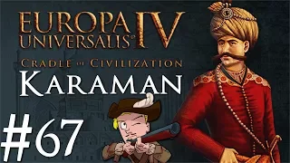 Europa Universalis 4 | Cradle of Civilization | Karaman | Part 67