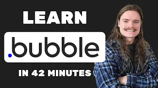 Learn Bubble.io in 42 Minutes (Crash Course)