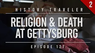 Religion & Death at Gettysburg | History Traveler Episode 127