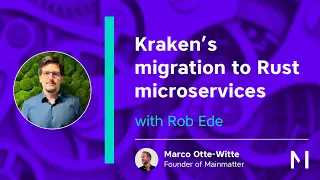 Kraken’s migration to Rust microservices - with Rob Ede