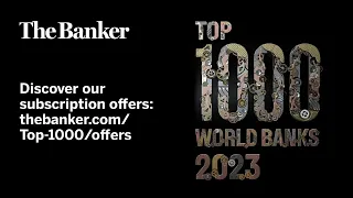 The Banker’s Top 1000 World Banks 2023 - preview