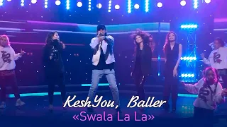 KeshYou, Baller – «Swala La La»