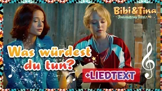 Bibi & Tina: Was würdest du tun mit LYRICS zum Mitsingen