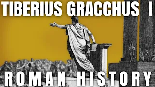 Tiberius Gracchus, Part 1 | 163 - 134 | Roman History DOCUMENTARY