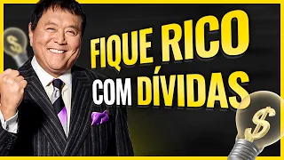 FIQUE RICO com DÍVIDAS - Robert Kiyosaki