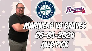 MLB Seattle Mariners vs Atlanta Braves 5/1/24 MLB Pick & Prediction | MLB Betting Tips