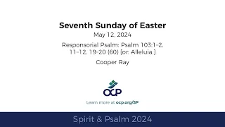 Spirit & Psalm - 7th Sunday of Easter, 2024 - Year B - Psalm 103 - Ray