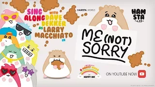 HAMSTA Sing Along Song: Larry Macchiato - Me (Not) Sorry ('Sorry' Parody)