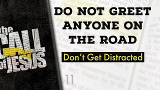 11 - DO NOT GREET ANYONE ON THE ROAD - Don’t Get Distracted