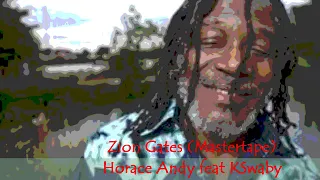 Zion Gates (Mastertape) - Horace Andy feat KSwaby - Mixed By KSwaby