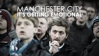 Manchester City | It's Getting Emotional