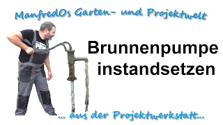 Brunnen instandsetzen, Schwengelpumpe reparieren