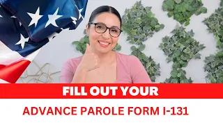 How to fill out your I-131 Form for Advance Parole | DACA