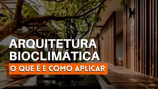 Arquitetura Bioclimática – O que é e como aplicar