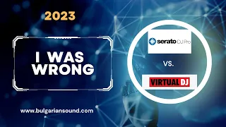 Serato vs Virtual DJ 2023 I was wrong..My hints...