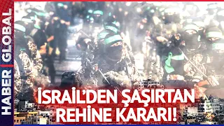 İsrail'den Şaşırtan Rehine Kararı!