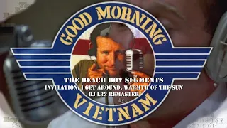 Good Morning Vietnam - Beach Boys Segments (DJ L33 Remaster) I Get Around The Warmth Of The Sun