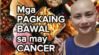 MGA PAGKAIN NA BAWAL SA MAY CANCER. Foods to avoid if you have Cancer or doing Chemo -pia besmonte