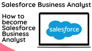 Salesforce Business Analyst | How to become a Salesforce Business Analyst | Salesforce BA Tutorial