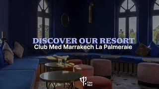 Discover the new Club Med Marrakech La Palmeraie | Morocco - long version