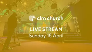 CLM Church Live Stream | Sunday 18 April 2021