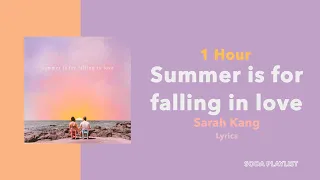 (1 Hour Loop) Summer is For Falling In Love - Sarah Kang (Lyrics)