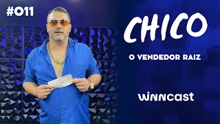 CHICO O VENDEDOR RAIZ - WinnCast #011