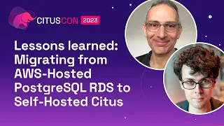 Lessons learned: Migrating from AWS-Hosted PostgreSQL RDS to Self-Hosted Citus | Citus Con 2023