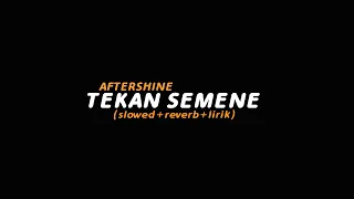 Tekan Semene - AFTERSHINE (slowed+reverb+lirik) | Butterfly Vibes