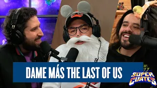 Dame más The Last Of Us - El Podcast de los Súper Cuates