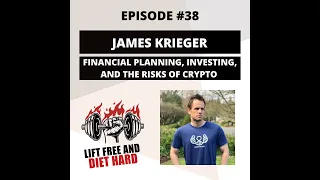 EP 38 James Krieger: Financial Planning, Investing, and The Risks of Crypto